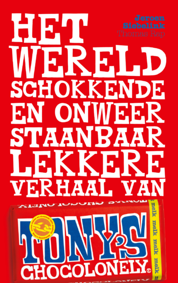 Het wereldschokkende en onweerstaanbaar lekkere verhaal van Tony’s Chocolonely