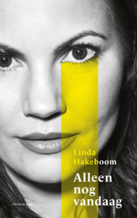 Alleen nog vandaag - Linda Hakeboom