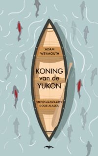 Koning van de Yukon - Adam Weymouth