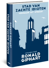 Stad van zachte idioten - Ronald Giphart