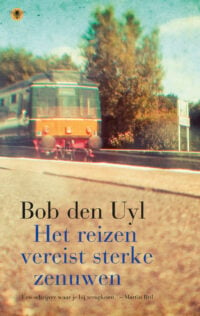 Het reizen vereist sterke zenuwen - Bob den Uyl