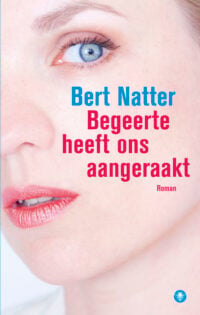 Begeerte heeft ons aangeraakt - Bert Natter