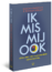 Ik mis mij ook