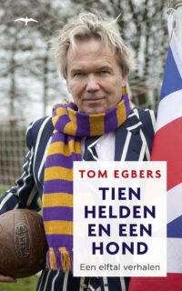Tien helden en een hond - Tom Egbers