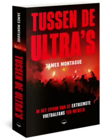 Tussen de ultra’s - James Montague