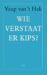 Wie verstaat er Kips?