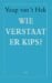 Wie verstaat er Kips?