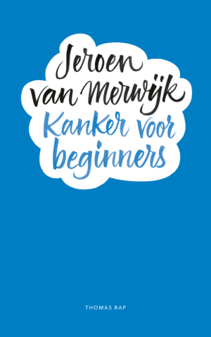 Kanker voor beginners - Jeroen van Merwijk