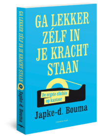 Ga lekker zelf in je kracht staan - Japke-d. Bouma