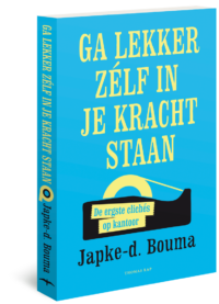 Ga lekker zelf in je kracht staan - Japke-d. Bouma