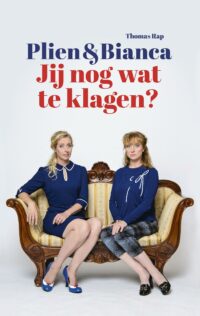 Jij nog wat te klagen? - Plien van Bennekom, Bianca Krijgsman