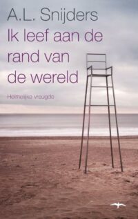 Ik leef aan de rand van de wereld - A.L. Snijders